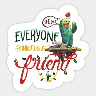 Everyone Needs A Friend Sticker